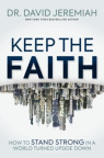 Keep the Faith - How to Stand Strong in a World Turned Upside Down